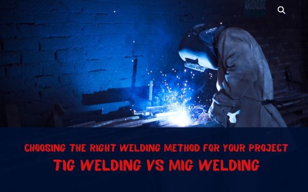 Choosing The Right Welding Method for Your Project: TIG vs MIG Welding ...